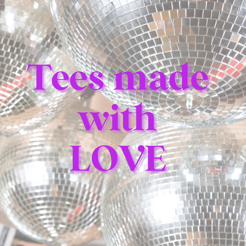 Tees made with LOVE