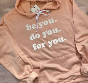 Be You, Do You, For You Peach Hoodie